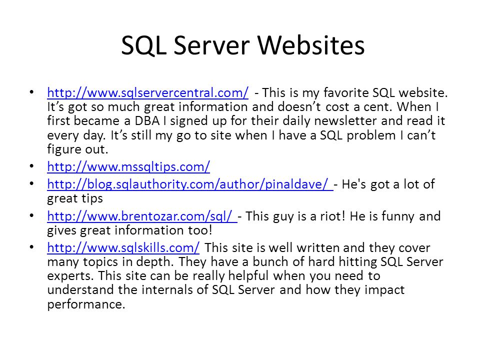 SQL Server Websites   - This is my favorite SQL website.