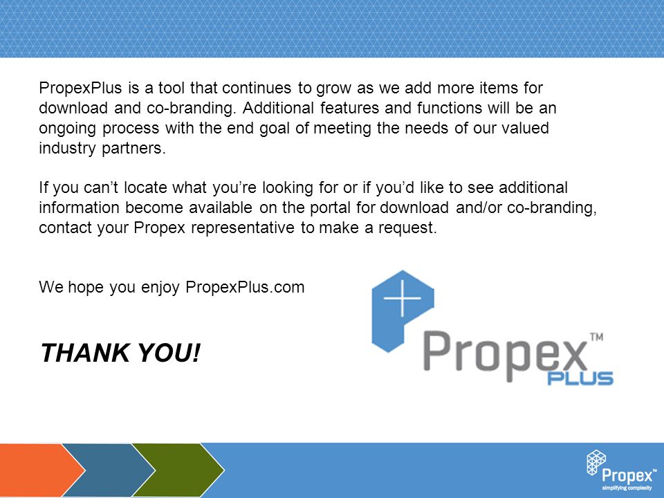 Click to edit Master title style PropexPlus is a tool that continues to grow as we add more items for download and co-branding.