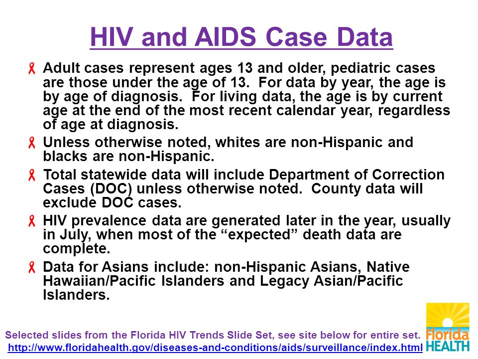 HIV and AIDS Case Data  Adult cases represent ages 13 and older, pediatric cases are those under the age of 13.