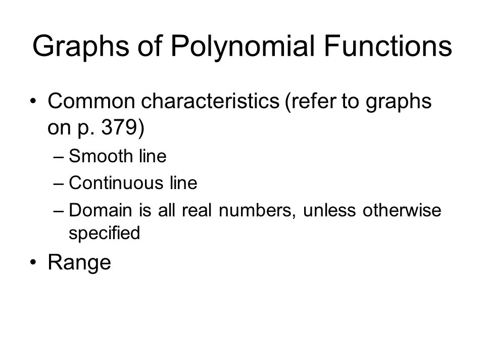 Graphs of Polynomial Functions Common characteristics (refer to graphs on p.
