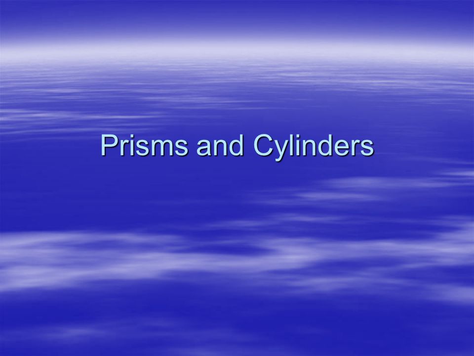 Prisms and Cylinders
