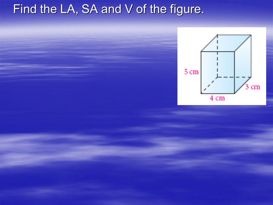 Find the LA, SA and V of the figure.
