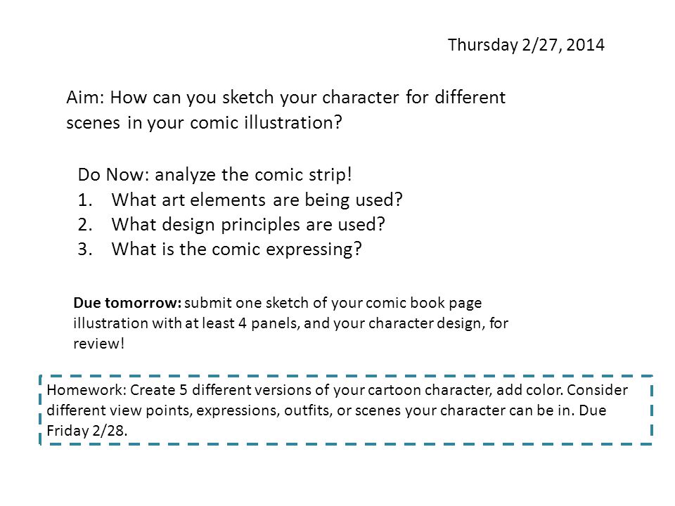 Thursday 2/27, 2014 Aim: How can you sketch your character for different scenes in your comic illustration.