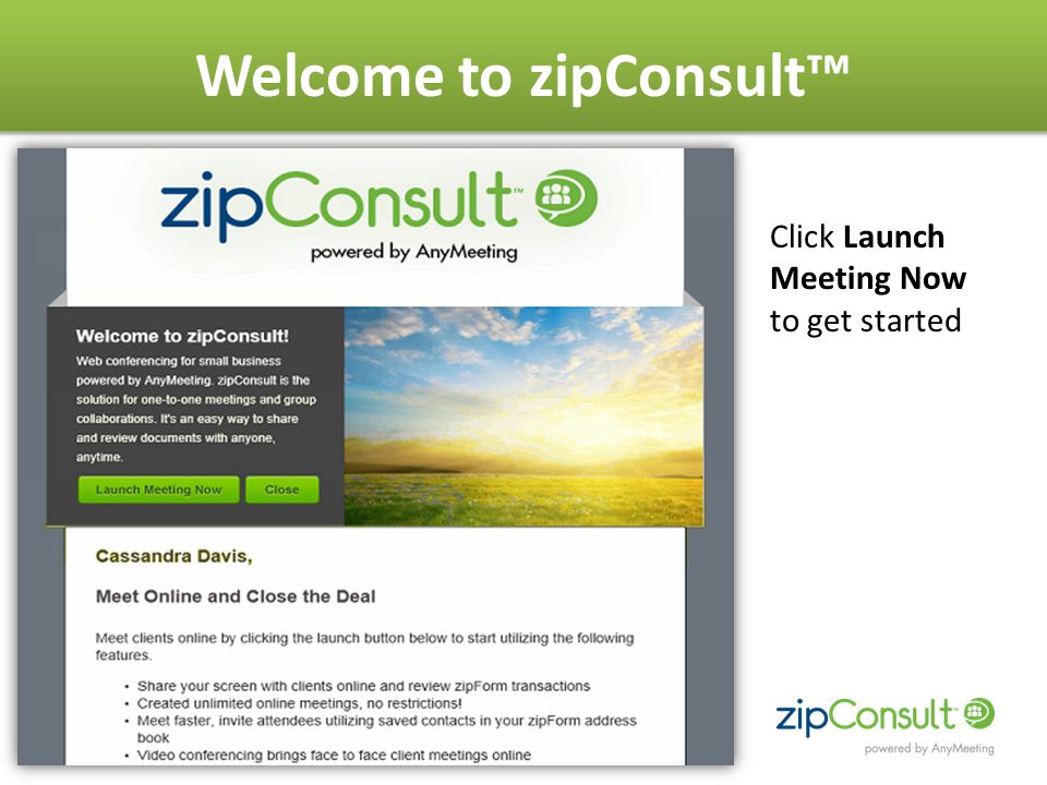 Welcome to zipConsult™ Click Launch Meeting Now to get started