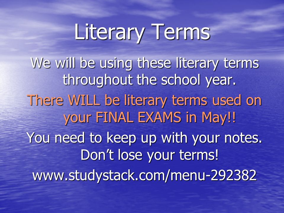 Literary Terms We will be using these literary terms throughout the school year.