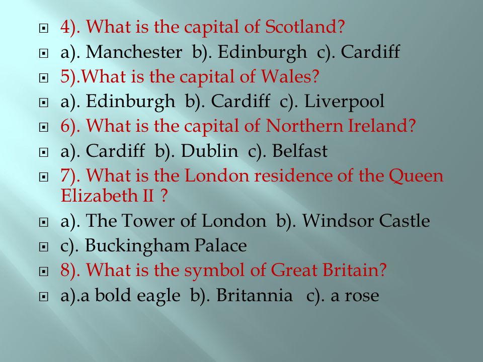 4). What is the capital of Scotland.  a). Manchester b).