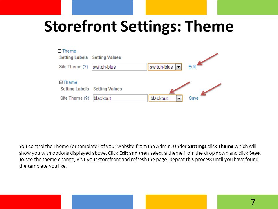 Storefront Settings: Theme You control the Theme (or template) of your website from the Admin.