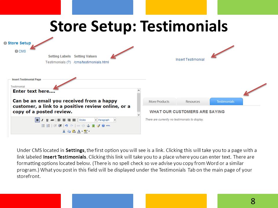Store Setup: Testimonials Under CMS located in Settings, the first option you will see is a link.