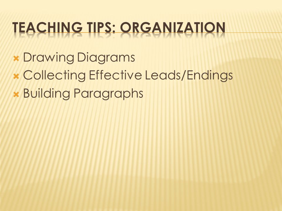 Drawing Diagrams  Collecting Effective Leads/Endings  Building Paragraphs
