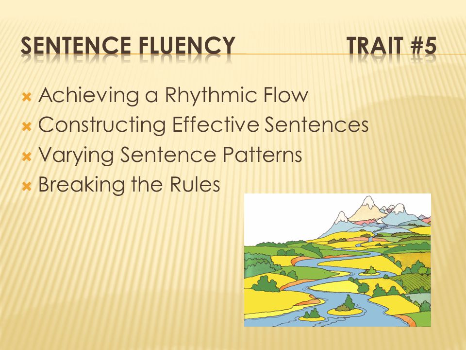  Achieving a Rhythmic Flow  Constructing Effective Sentences  Varying Sentence Patterns  Breaking the Rules