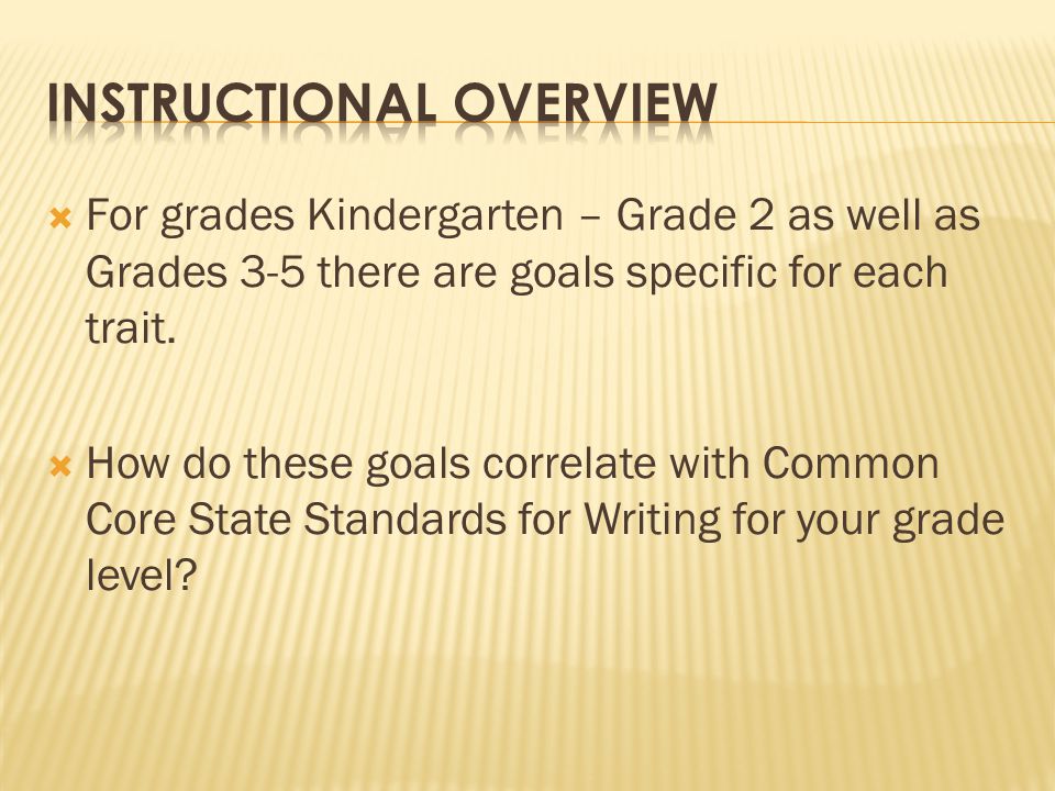  For grades Kindergarten – Grade 2 as well as Grades 3-5 there are goals specific for each trait.