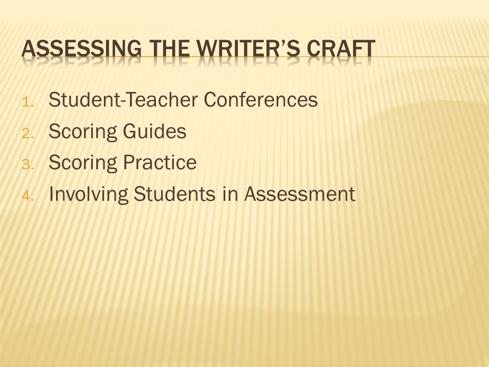 1. Student-Teacher Conferences 2. Scoring Guides 3.
