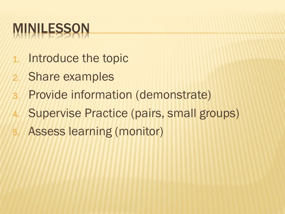 1. Introduce the topic 2. Share examples 3. Provide information (demonstrate) 4.