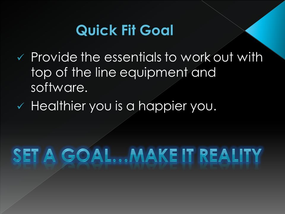 Provide the essentials to work out with top of the line equipment and software.