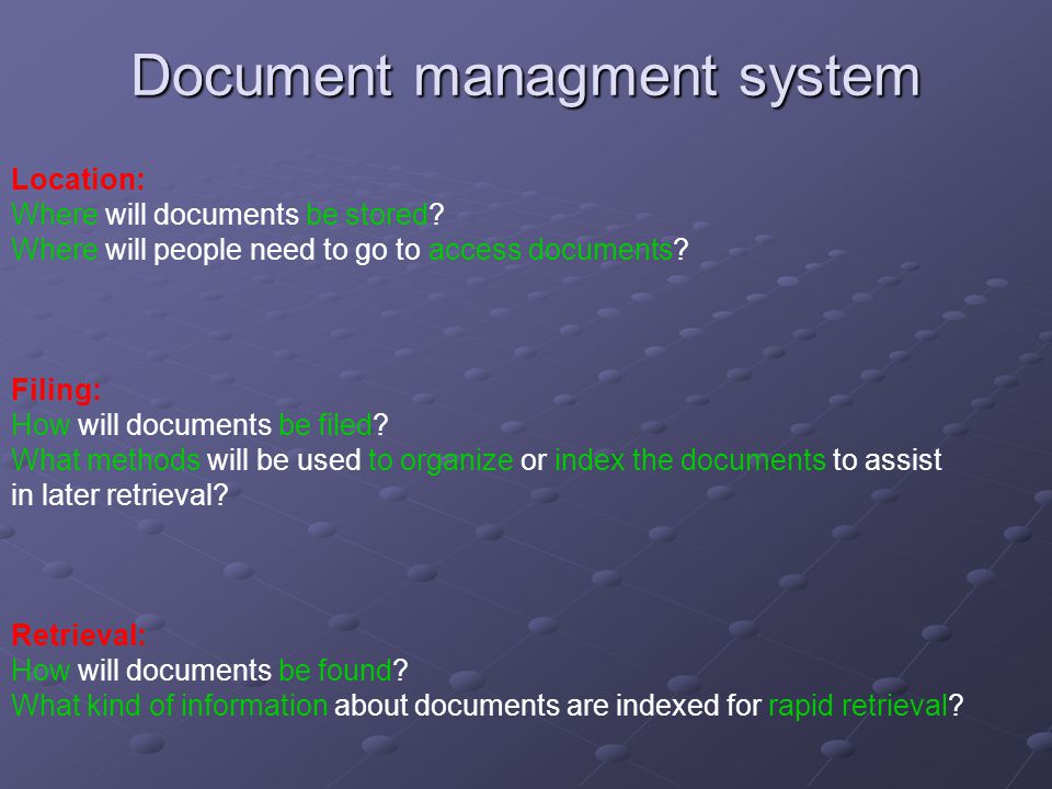 Document managment system Location: Where will documents be stored.