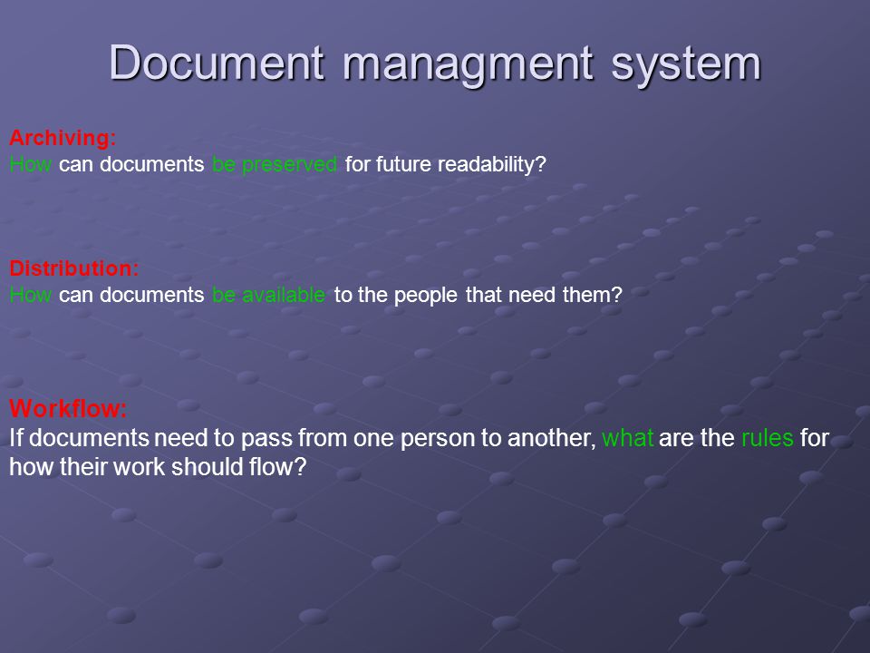 Document managment system Archiving: How can documents be preserved for future readability.