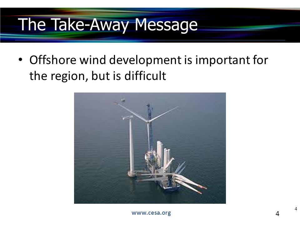 4 Offshore wind development is important for the region, but is difficult The Take-Away Message 4