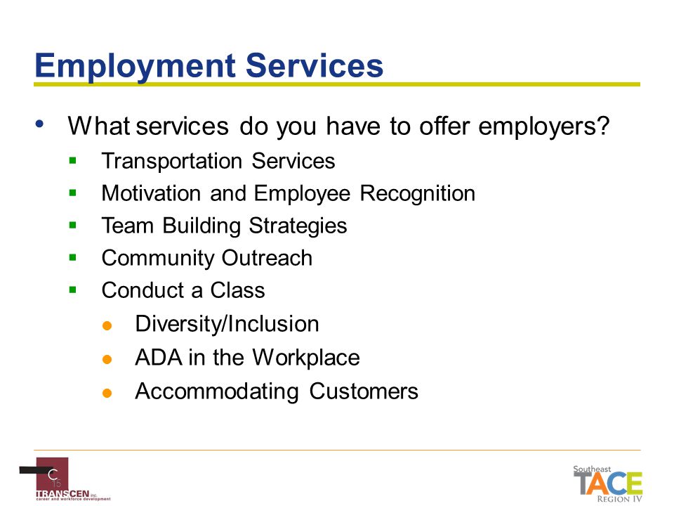 15 Employment Services What services do you have to offer employers.