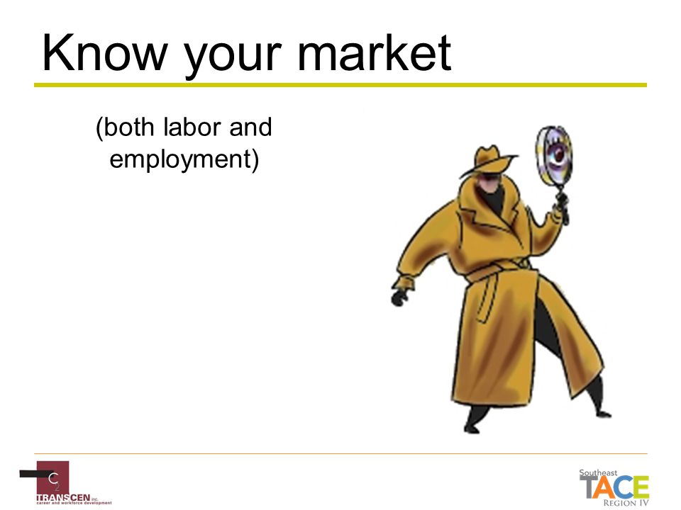 2 (both labor and employment) Know your market