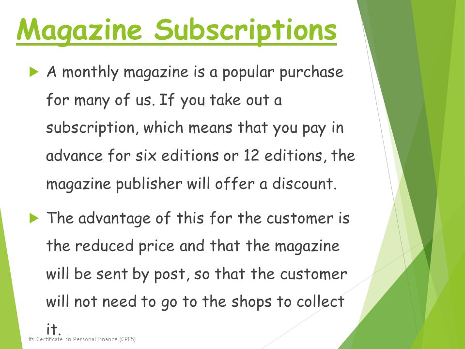 Magazine Subscriptions  A monthly magazine is a popular purchase for many of us.