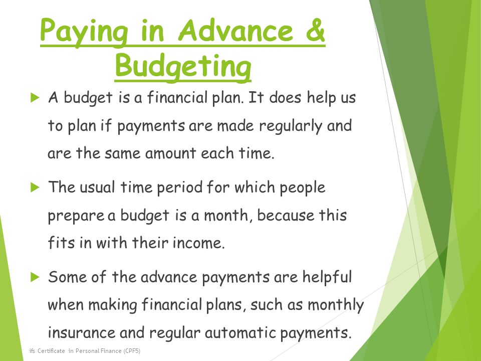 Paying in Advance & Budgeting  A budget is a financial plan.