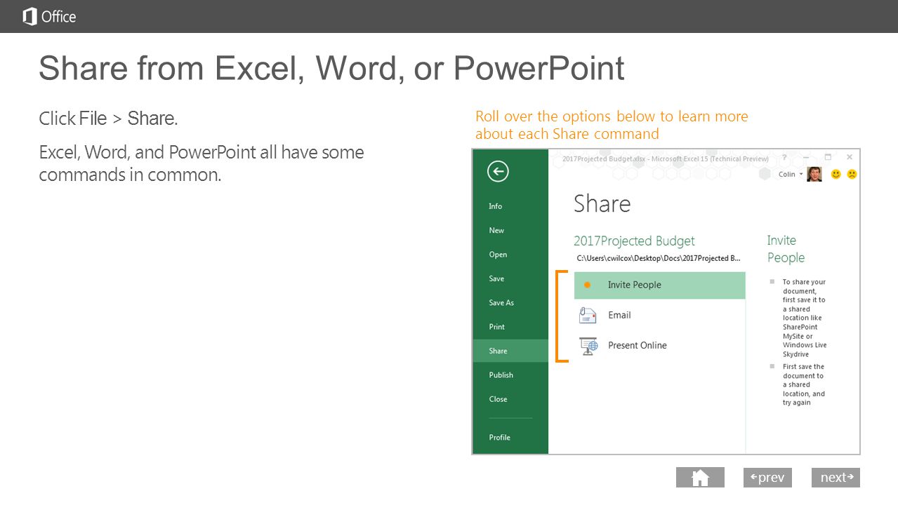 next prev next Share from Excel, Word, or PowerPoint Roll over the options below to learn more about each Share command Click File > Share.