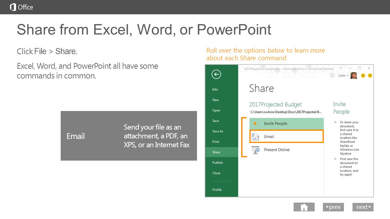 next prev next Share from Excel, Word, or PowerPoint Roll over the options below to learn more about each Share command Click File > Share.