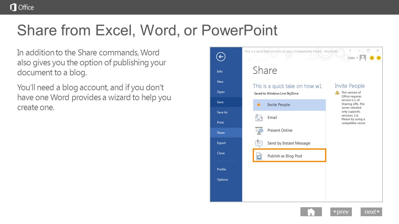 next prev next Share from Excel, Word, or PowerPoint In addition to the Share commands, Word also gives you the option of publishing your document to a blog.