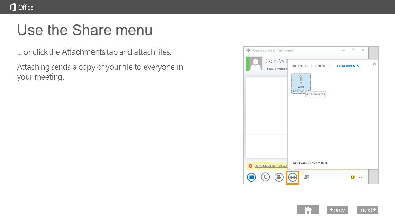 next prev next Use the Share menu... or click the Attachments tab and attach files.
