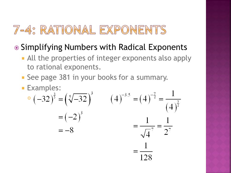  Simplifying Numbers with Radical Exponents  All the properties of integer exponents also apply to rational exponents.