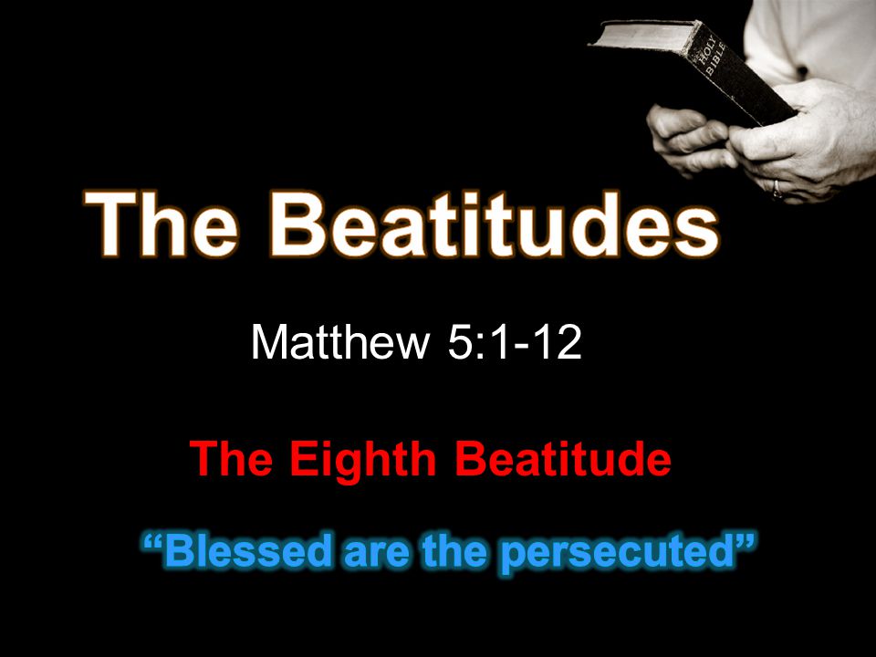 Matthew 5:1-12 The Eighth Beatitude