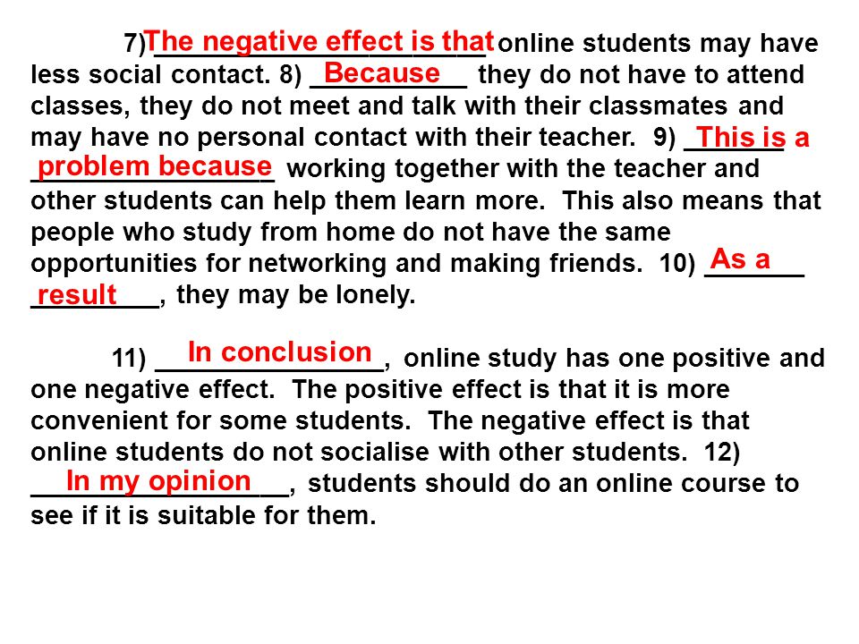 7) _______________________ online students may have less social contact.