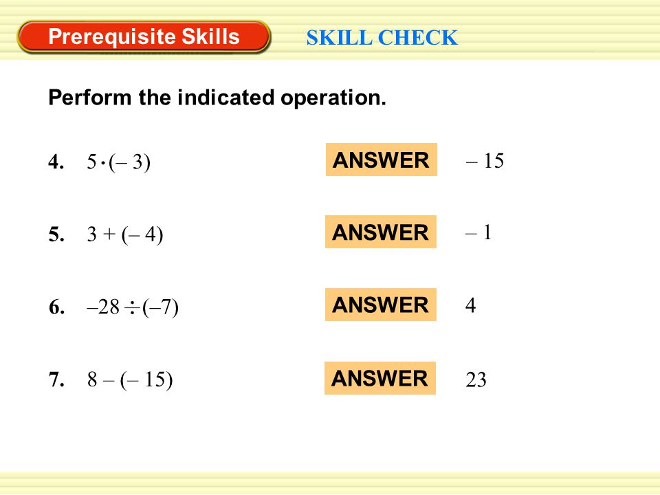 Prerequisite Skills SKILL CHECK Perform the indicated operation.