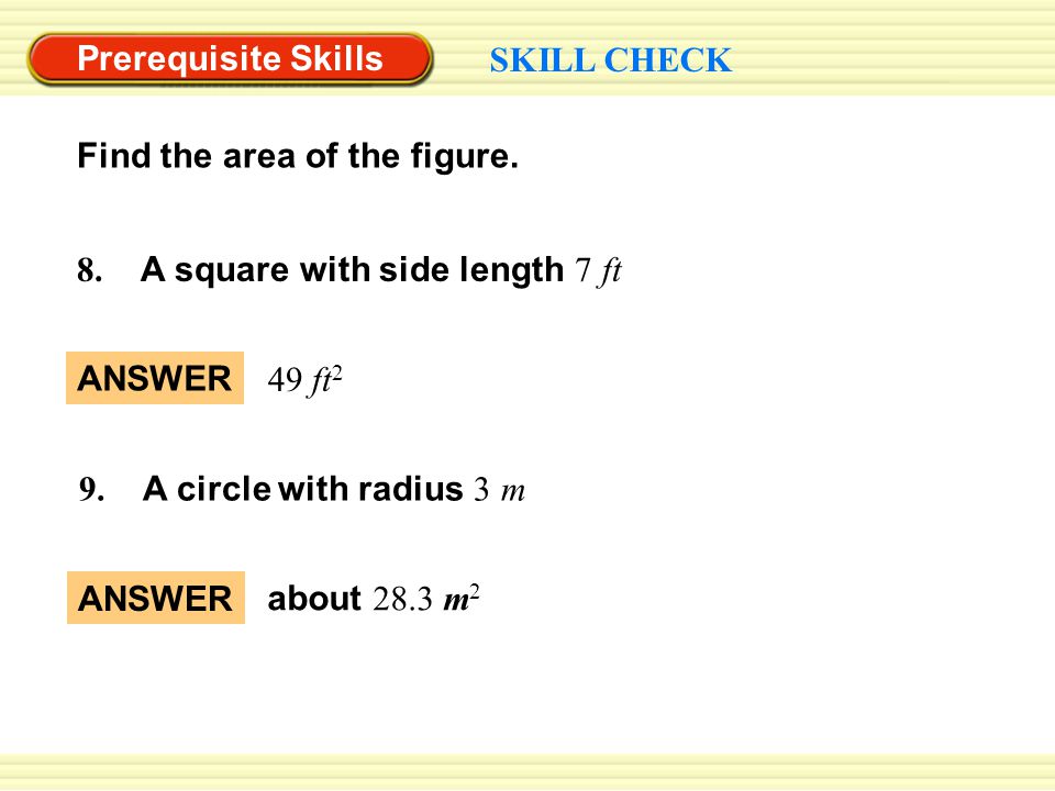 Prerequisite Skills SKILL CHECK Find the area of the figure.