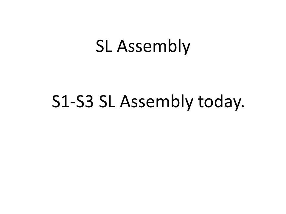 SL Assembly S1-S3 SL Assembly today.