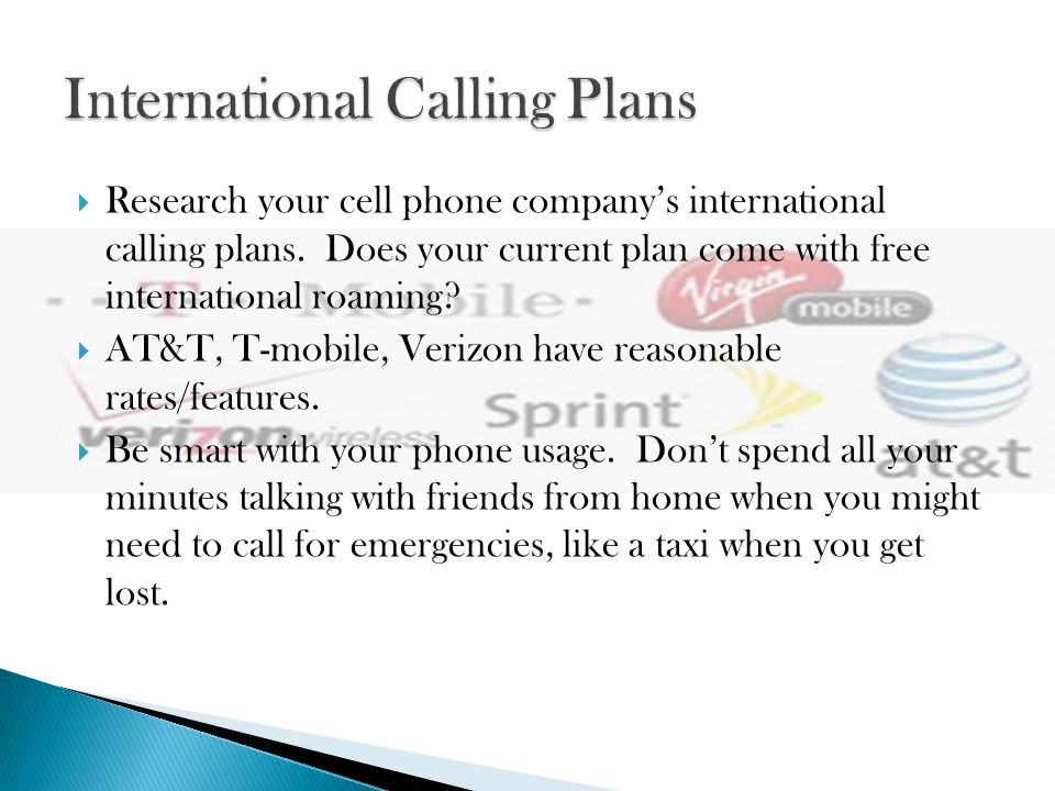  Research your cell phone company’s international calling plans.