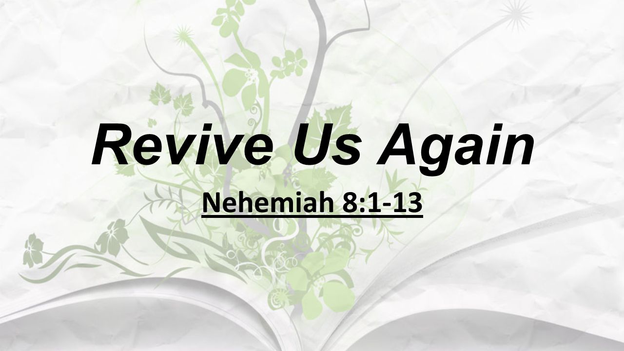 Revive Us Again Nehemiah 8:1-13