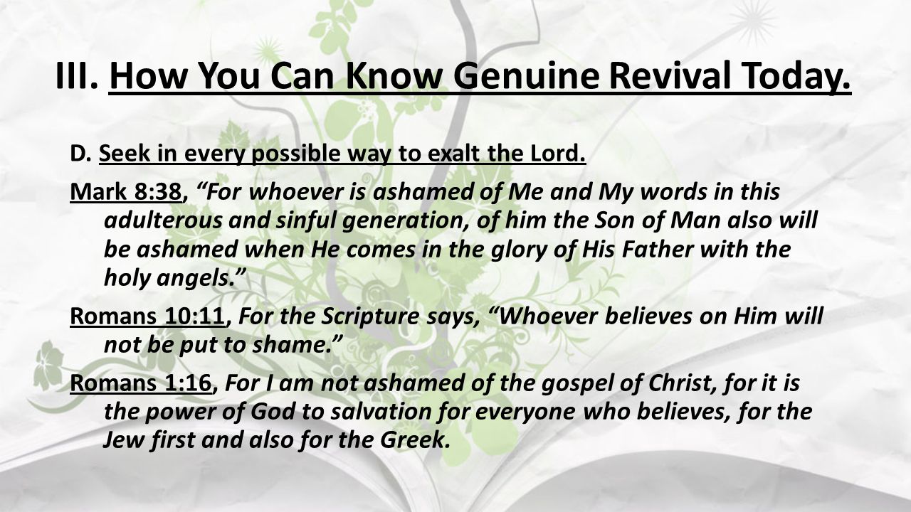 III. How You Can Know Genuine Revival Today. D. Seek in every possible way to exalt the Lord.