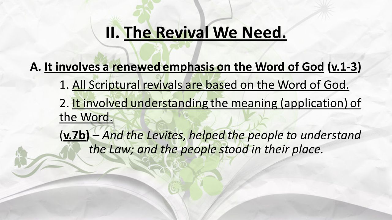 II. The Revival We Need. A. It involves a renewed emphasis on the Word of God (v.1-3) 1.
