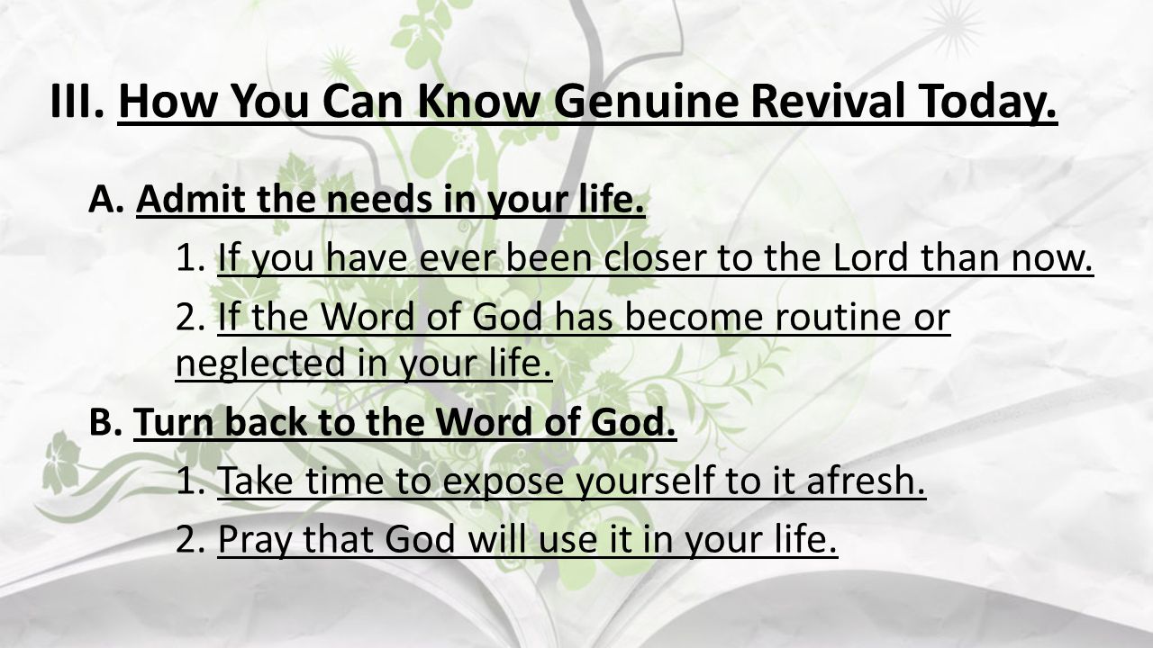 III. How You Can Know Genuine Revival Today. A. Admit the needs in your life.
