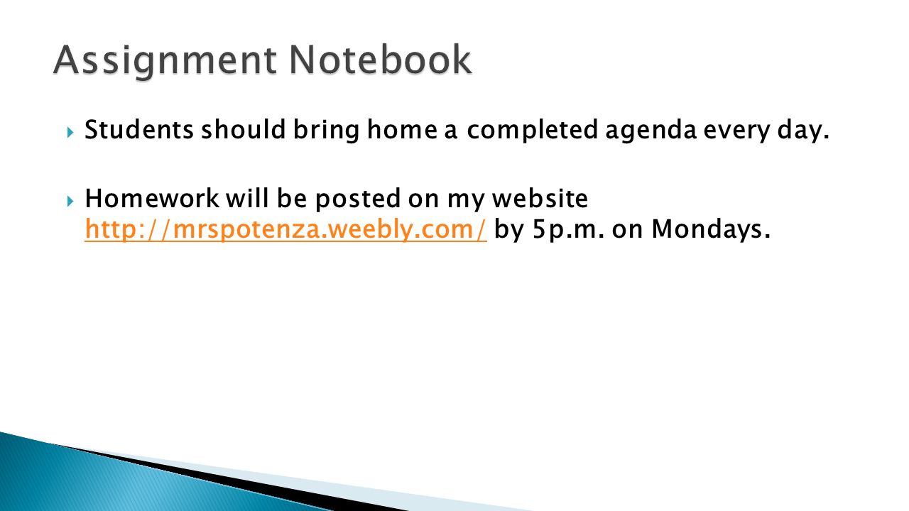  Students should bring home a completed agenda every day.