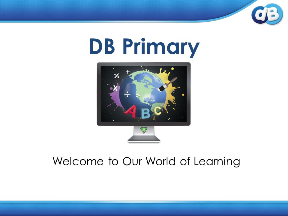 DB Primary Welcome to Our World of Learning