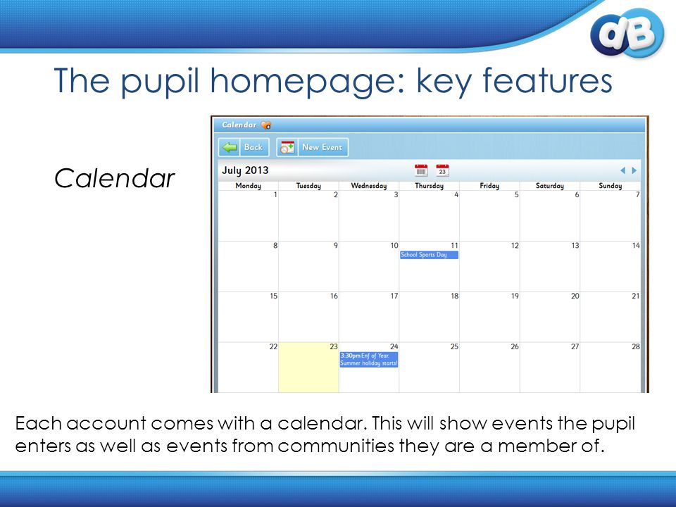The pupil homepage: key features Calendar Each account comes with a calendar.