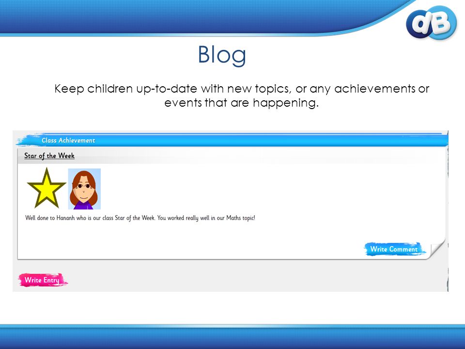 Blog Keep children up-to-date with new topics, or any achievements or events that are happening.