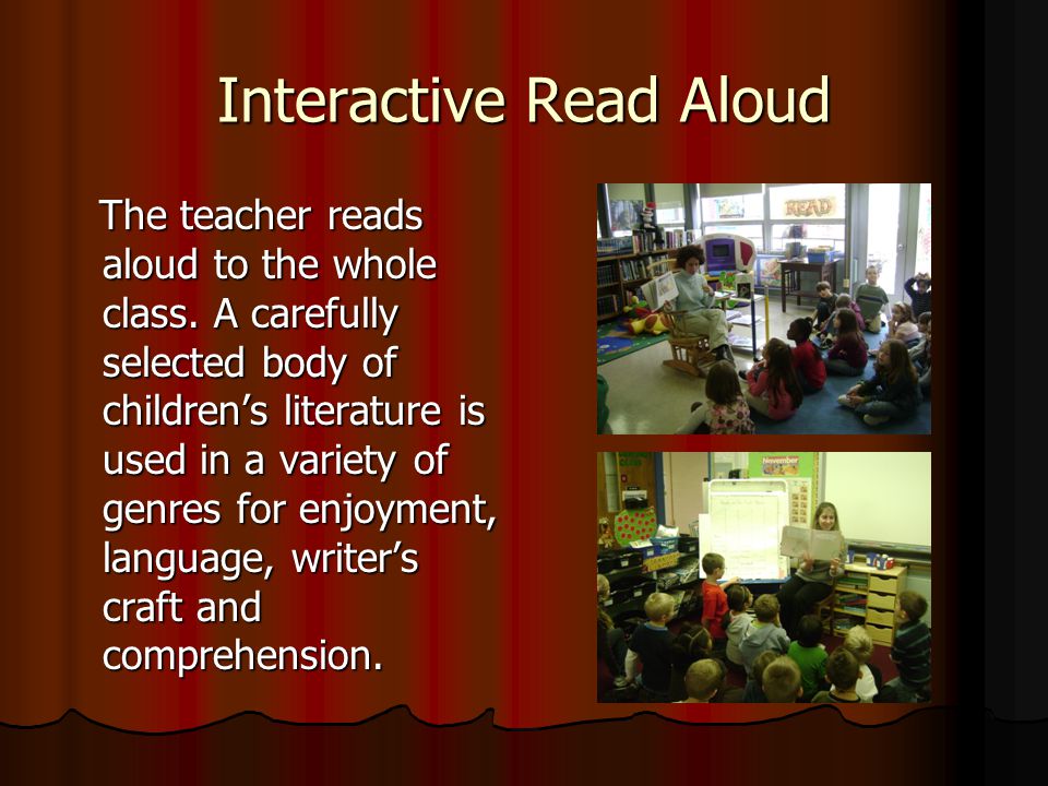 Interactive Read Aloud The teacher reads aloud to the whole class.