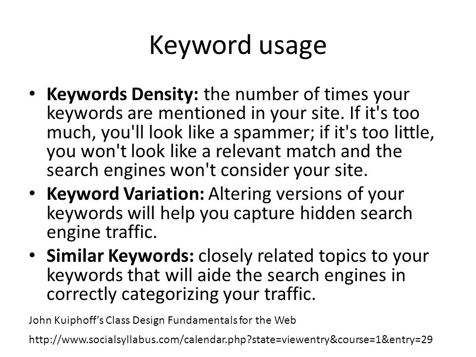 Keyword usage Keywords Density: the number of times your keywords are mentioned in your site.