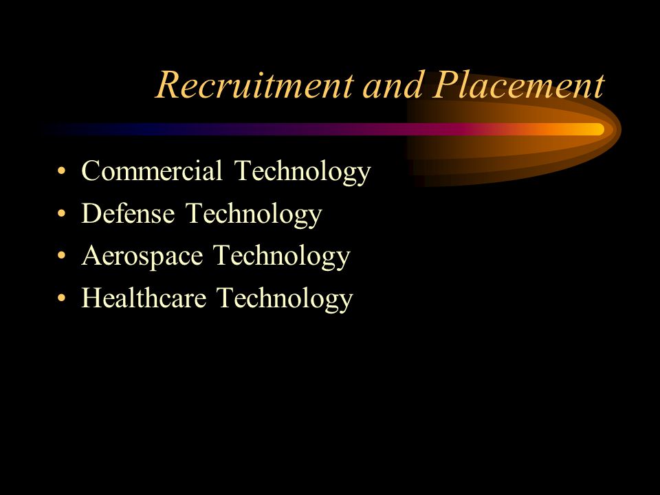 Recruitment and Placement Commercial Technology Defense Technology Aerospace Technology Healthcare Technology