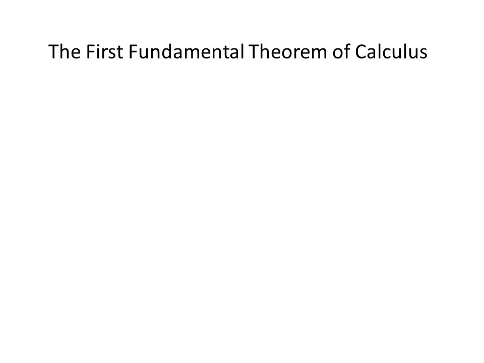 The First Fundamental Theorem of Calculus