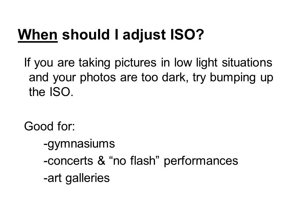 When should I adjust ISO.