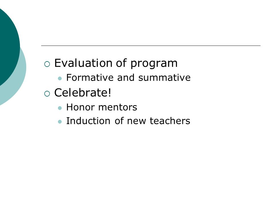  Evaluation of program Formative and summative  Celebrate.